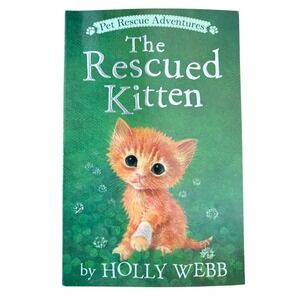 The Rescued Kitten by Holly Webb Pet Rescue Adventures Kids Chapter Book
